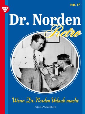 cover image of Dr. Norden – Retro Edition 17 – Arztroman: Wenn Dr. Norden Urlaub macht